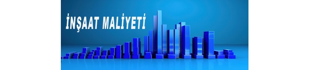 İNŞAAT MALİYETİ