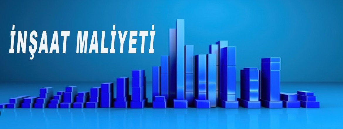 İNŞAAT MALİYETİ